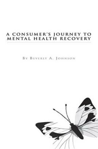 Cover of A Consumer's Journey to Mental Health Recovery