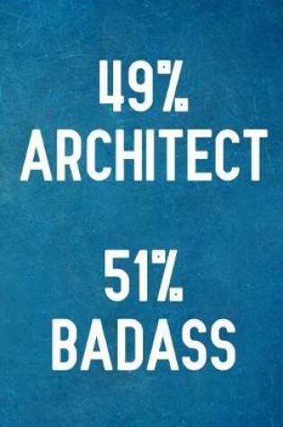 Cover of 49% Architect 51% Badass