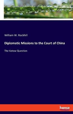 Book cover for Diplomatic Missions to the Court of China