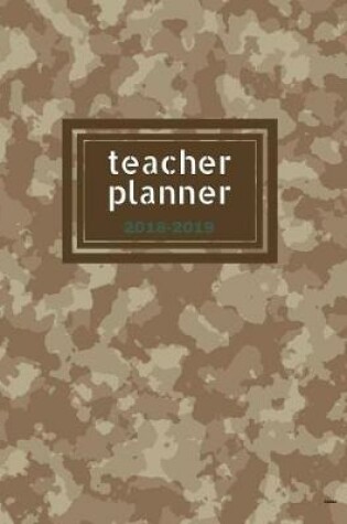 Cover of Teacher Planner 2018 - 2019 Camo