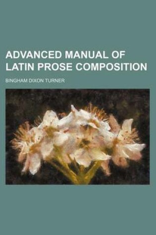 Cover of Advanced Manual of Latin Prose Composition