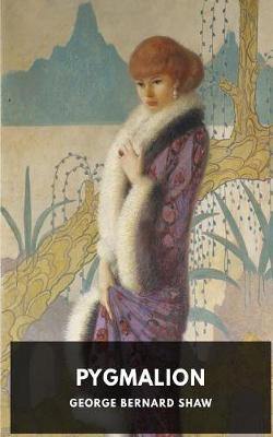 Book cover for Pygmalion, a Play by George Bernard Shaw