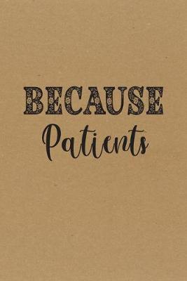 Book cover for Because Patients.