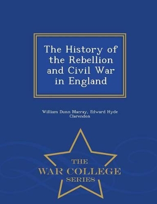 Book cover for The History of the Rebellion and Civil War in England - War College Series