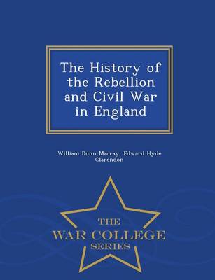 Book cover for The History of the Rebellion and Civil War in England - War College Series