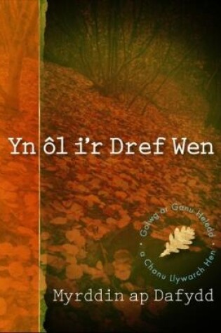 Cover of Yn ol i'r Dref Wen - Golwg ar Ganu Heledd a Chanu Llywarch Hen