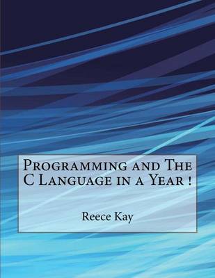 Book cover for Programming and the C Language in a Year !
