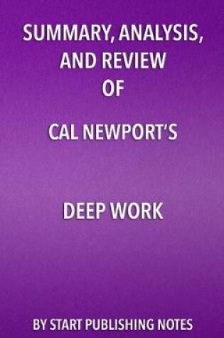 Cover of Summary, Analysis, and Review of Cal Newport's Deep Work