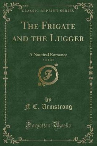 Cover of The Frigate and the Lugger, Vol. 1 of 3