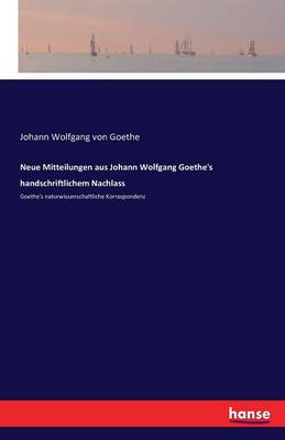 Book cover for Neue Mitteilungen aus Johann Wolfgang Goethe's handschriftlichem Nachlass