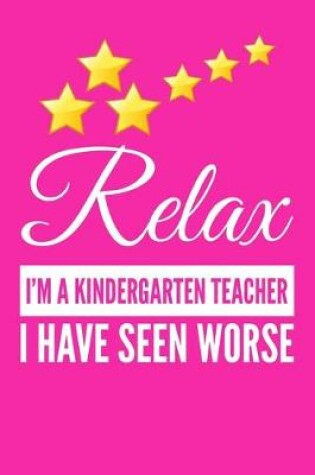Cover of Relax I'm A Kindergarten Teacher