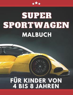 Book cover for Super Sportwagen Malbuch für kinder von 4 bis 8 jahren