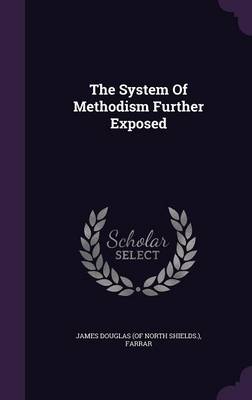 Book cover for The System of Methodism Further Exposed