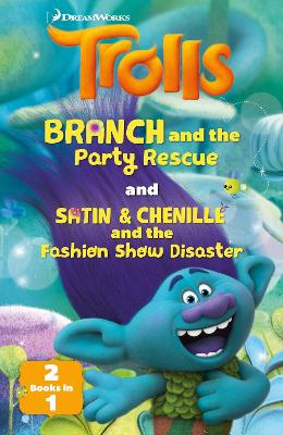 Book cover for Trolls: Trolls: Branch and the Party Rescue / Satin & Chenille and the Fashion Show Disaster