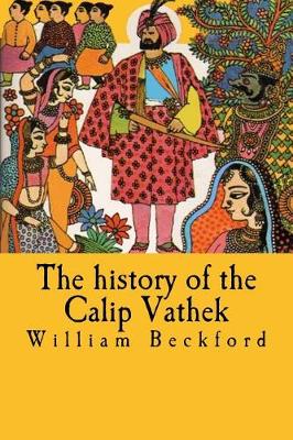 Book cover for The history of the Calip Vathek