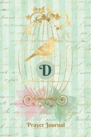 Cover of Praise and Worship Prayer Journal - Gilded Bird in a Cage - Monogram Letter D