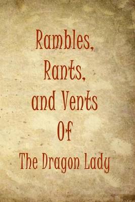 Book cover for Rambles, Rants, and Vents Of The Dragon Lady