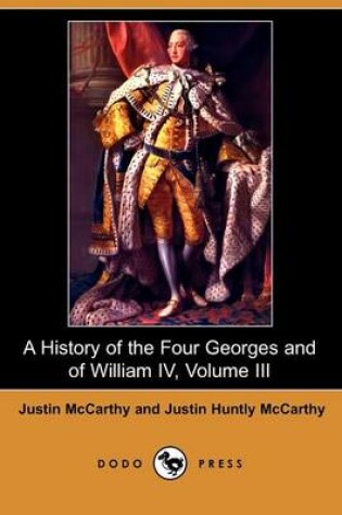 Cover of A History of the Four Georges and of William IV, Volume III (Dodo Press)