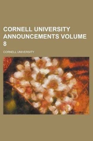Cover of Cornell University Announcements Volume 8