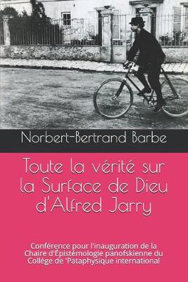 Book cover for Toute la verite sur la Surface de Dieu d'Alfred Jarry