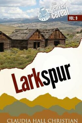 Cover of Larkspur, Denver Cereal Volume 9
