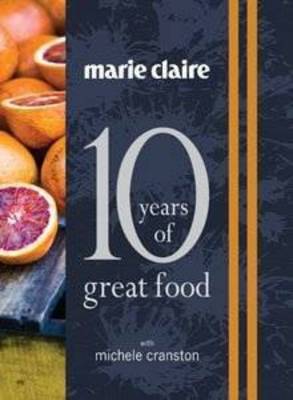 Book cover for Marie Claire: 10 Years of Great Food