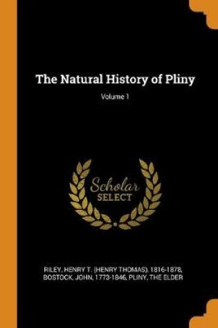 Cover of The Natural History of Pliny; Volume 1