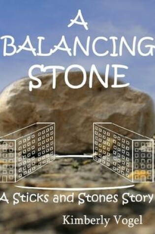 Cover of A Balancing Stone: A Sticks and Stones Story: Number Seven