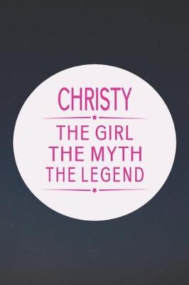 Book cover for Christy the Girl the Myth the Legend