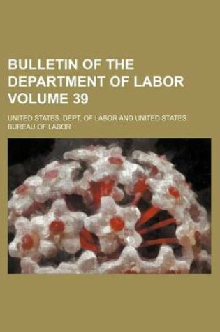 Cover of Bulletin of the Department of Labor Volume 39