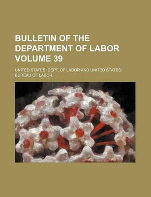 Book cover for Bulletin of the Department of Labor Volume 39