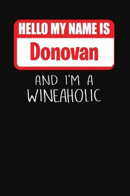 Book cover for Hello My Name is Donovan And I'm A Wineaholic