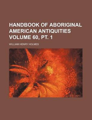 Book cover for Handbook of Aboriginal American Antiquities Volume 60, PT. 1