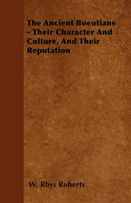 Book cover for The Ancient Boeotians - Their Character And Culture, And Their Reputation