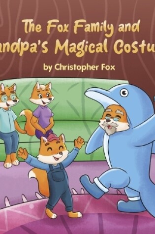 Cover of The Fox Family and Grandpa's Magical Costumes