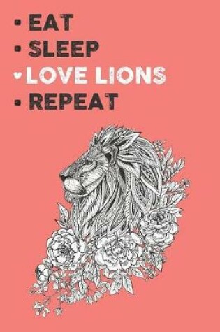 Cover of Eat Sleep Love Lions Repeat