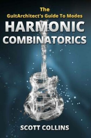 Cover of The GuitArchitect's Guide To Modes: Harmonic Combinatorics