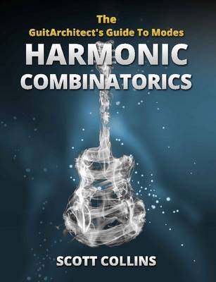 Book cover for The GuitArchitect's Guide To Modes: Harmonic Combinatorics