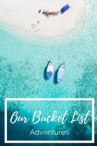 Cover of Our Bucket List Adventures