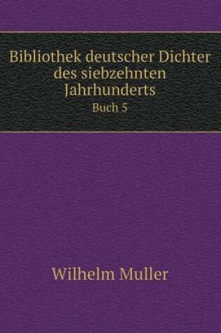 Cover of Bibliothek deutscher Dichter des siebzehnten Jahrhunderts Buch 5