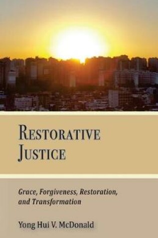 Cover of Restorative Justice, Grace, Restoration, and Transformation