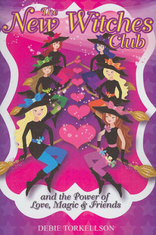 Cover of The New Witches Club and the Power of Love, Magic and Friends