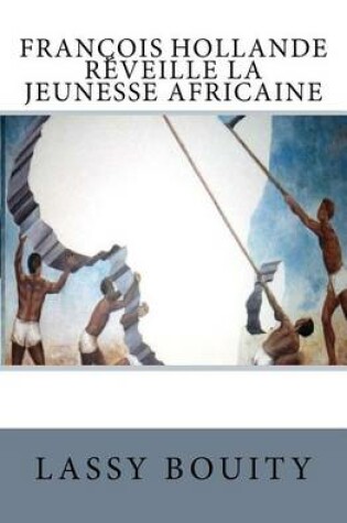Cover of François Hollande réveille la jeunesse africaine