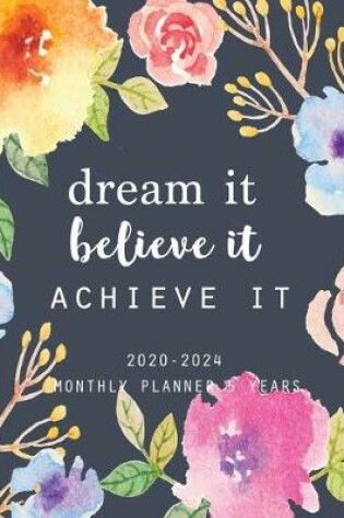 Cover of 2020-2024 Monthly Planner 5 Years-Dream It, Believe It, Achieve It