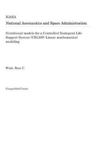 Cover of Nutritional Models for a Controlled Ecological Life Support System (Celss)