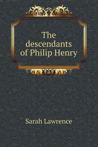 Cover of The descendants of Philip Henry