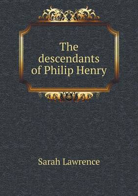 Book cover for The descendants of Philip Henry