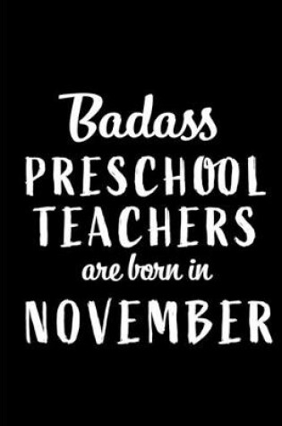 Cover of Badass Preschool Teachers Are Born In November