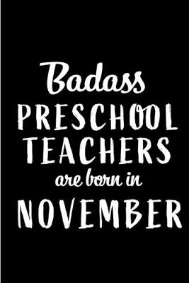 Book cover for Badass Preschool Teachers Are Born In November