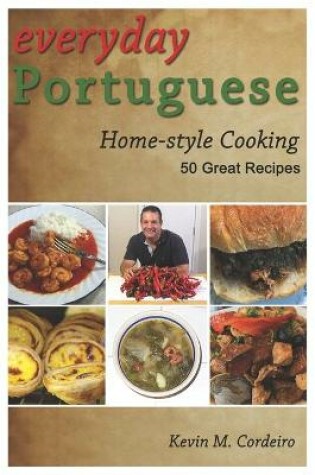 Cover of Everyday Portuguese Home-style Cooking - 50 Great Recipes